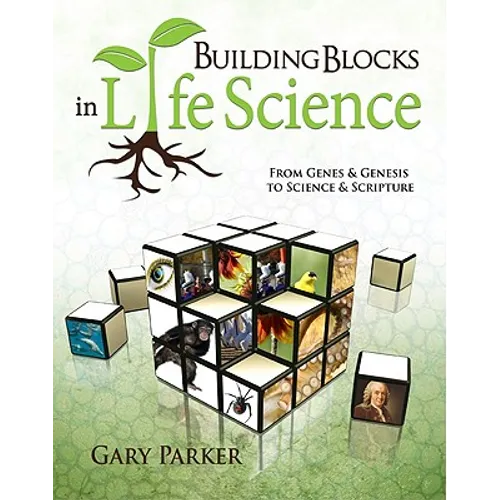 Building Blocks in Life Science: From Genes & Genesis to Science & Scripture