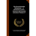 The Encyclopaedia Britannica; ... A Dictionary of Arts, Sciences and General Literature Volume 17