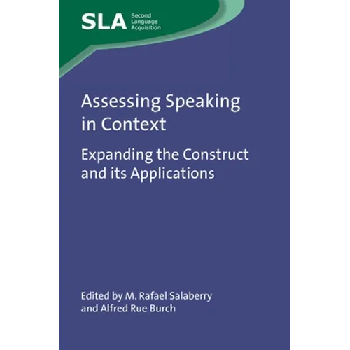 Assessing Speaking in Context: Expanding the Construct and Its Applications