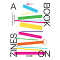 A Book on Zines: New Aesthetics in Zine Design