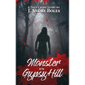 Monster on Gypsy Hill: The True Crime Story of an Innocent Woman Who Spent 35 Years in Prison for Someone Else's Crime, a Serial Killer Who N