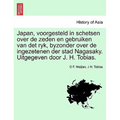 Japan, Voorgesteld in Schetsen Over de Zeden En Gebruiken Van Det Ryk, Byzonder Over de Ingezetenen Der Stad Nagasaky. Uitgegeven Door J. H. Tobias.