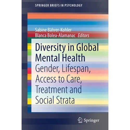 Diversity in Global Mental Health: Gender, Lifespan, Access to Care, Treatment and Social Strata