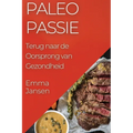 Paleo Passie: Terug naar de Oorsprong van Gezondheid