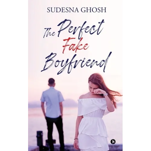 The Perfect Fake Boyfriend: A feel-good romance novella