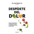 Despídete del Dolor: Descubre La Alimentación Antiinflamatoria Basada En Vegetales Para Superar El Dolor Crónico Y Recuperar Tu Vitalidad / No More Pa