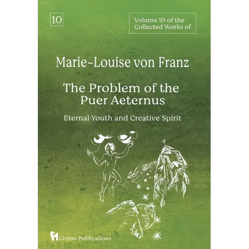 Volume 10 of the Collected Works of Marie-Louise von Franz: The Problem of the Puer Aeternus: Eternal Youth and Creative Spirit