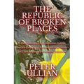 The Republic of Broken Places: A Radical Rootless Cosmopolitan Culture Maccabi-Punk Judeo-Futurist Alternate History of the Unnervingly Imminent Tomor