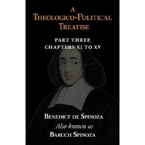 A Theologico-Political Treatise Part III (Chapters XI to XV)