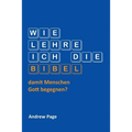 Wie lehre ich die Bibel, damit Menschen Gott begegnen?