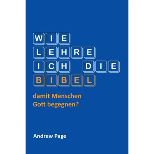 Wie lehre ich die Bibel, damit Menschen Gott begegnen?