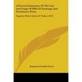 A Practical Summary Of The Law And Usage Of Bills Of Exchange And Promissory Notes: Together With A Series Of Tables (1837)