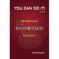 You Can Do It P2.0: Implementation of Logic Gates on a Breadboard