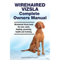 Wirehaired Vizsla Complete Owners Manual. Wirehaired Vizsla book for care, costs, feeding, grooming, health and training.