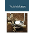 The Catholic Physician: Messages from the Spiritual Advisor