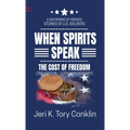 When Spirits Speak: A Gathering of Heroes Stories of U.S. Soldiers