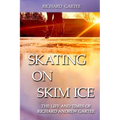 Skating on Skim Ice: The Life and Times of Richard Andrew Gartee