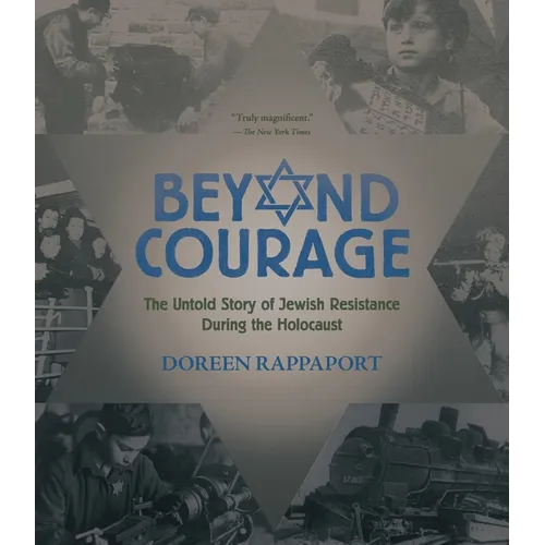 Beyond Courage: The Untold Story of Jewish Resistance During the Holocaust