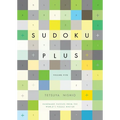 Sudoku Plus, Volume Five: Handmade Puzzles from the World's Puzzle Master