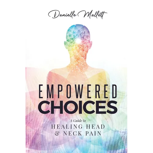 Empowered Choices: A Guide to Healing Head & Neck Pain