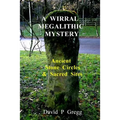 A Wirral Megalithic Mystery: Ancient Stone Circles & Sacred Sites