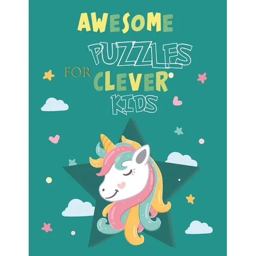 Awesome Puzzles For Clever Kids Ages 5 to 10: More Than 60 Challenging Fun Activities For Smart Kids, Includes: Mazes, Word Search, Sudoku, Crossword
