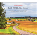 Back Roads of the Midwest: Missouri, Iowa, Minnesota, Wisconsin, Michigan, Illinois, Indiana, Ohio