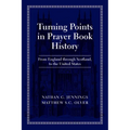 Turning Points in Prayer Book History: From England Through Scotland, to the United States