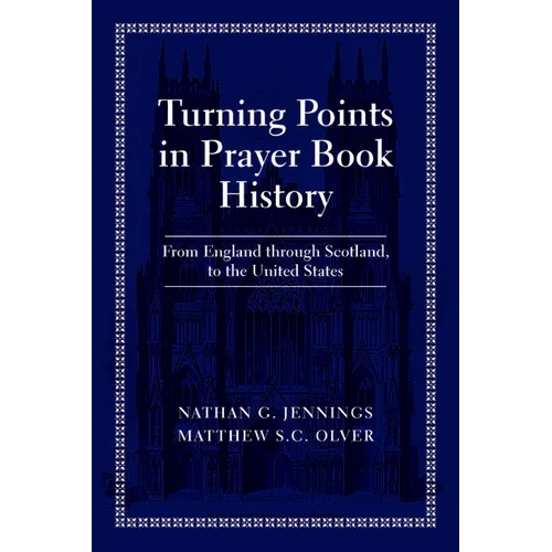 Turning Points in Prayer Book History: From England Through Scotland, to the United States