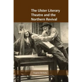 The Ulster Literary Theatre and the Northern Revival