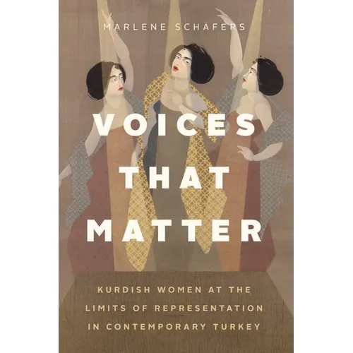 Voices That Matter: Kurdish Women at the Limits of Representation in Contemporary Turkey