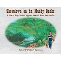 Showdown on da Muddy Banks: A Tale of Right Down, Rippin' Radical, River Rat Resolve