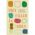 They Called Us Girls: Stories of Female Ambition from Suffrage to Mad Men