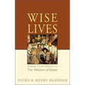 Wise Lives: Orthodox Christian Reflections on The Wisdom of Sirach