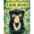 A Bear Belongs: A Wildlife Rescue Story