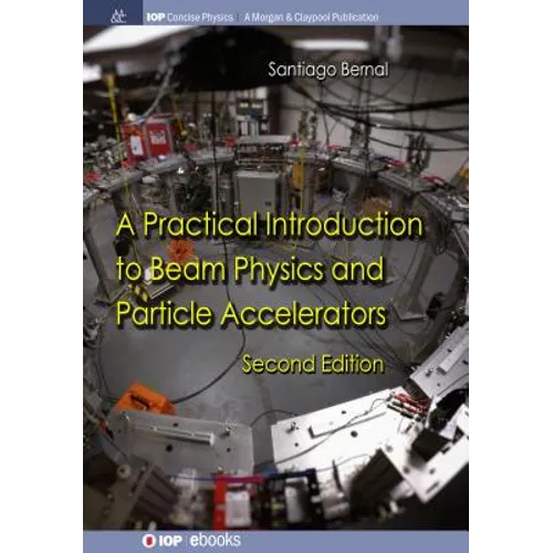A Practical Introduction to Beam Physics and Particle Accelerators, 2nd Edition