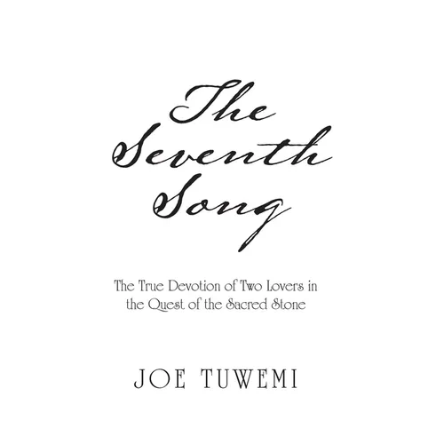 The Seventh Song: The True Devotion of Two Lovers in the Quest of the Sacred Stone