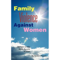 Family Violence Against Women: A book for women, churches and the man who wants to be enlightened