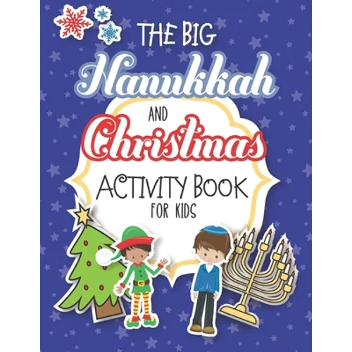 The Big Hanukkah And Christmas Activity Book For Kids: A Chrismukkah Coloring and Activity Book for Interfaith Families! Includes Over 50 Pages Of Chr