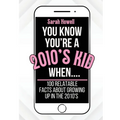 You Know You're A 2010's Kid When... 100 Relatable Facts About Growing Up in the 2010's: Short Books, Perfect for Gifts