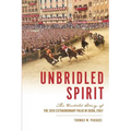 Unbridled Spirit: The Untold Story of the 2018 Extraordinary Palio in Siena, Italy