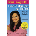 How to Make Love All the Time: Make Love Last a Lifetime