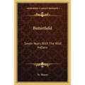 Butterfield: Seven Years With The Wild Indians