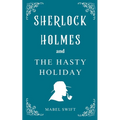 Sherlock Holmes and The Hasty Holiday