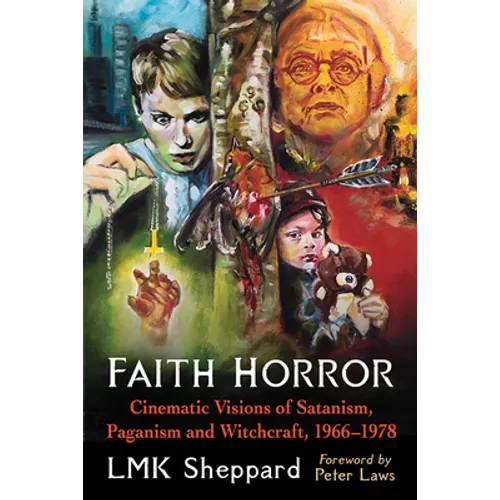 Faith Horror: Cinematic Visions of Satanism, Paganism and Witchcraft, 1966-1978