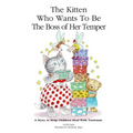 The Kitten Who Wants to Be The Boss of her Temper: A Story to Help Children Deal With Tantrums
