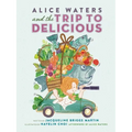 Alice Waters and the Trip to Delicious