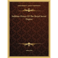 Sublime Prince Of The Royal Secret Degree