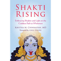 Shakti Rising: Embracing Shadow and Light on the Goddess Path to Wholeness
