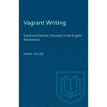 Vagrant Writing: Social and Semiotic Disorders in the English Renaissance